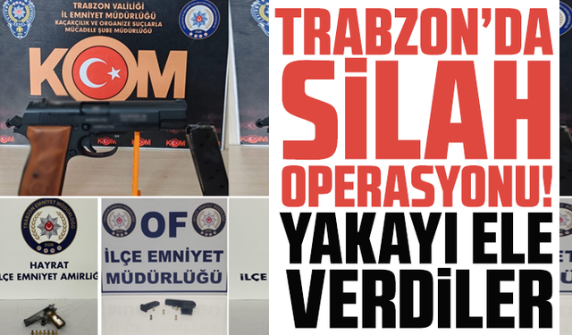Trabzon’da silah operasyonu! Yakayı ele verdiler