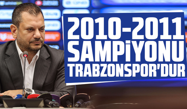 Ertuğrul Doğan, “2010-2011 şampiyonu Trabzonspor'dur"