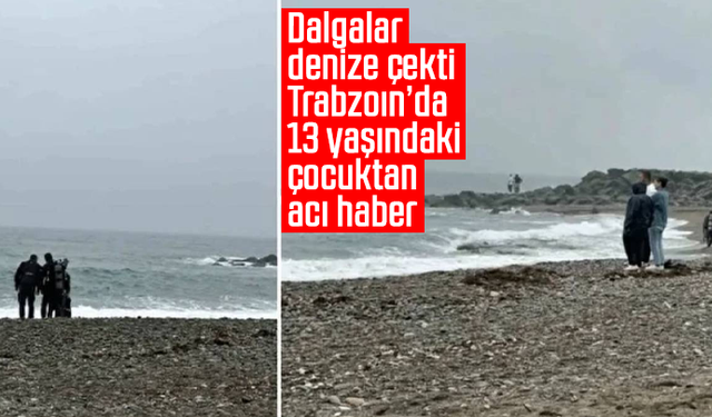 Dalgalar denize çekti... 13 yaşındaki çocuktan acı haber