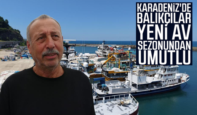 Karadeniz'de balıkçılar yeni av sezonundan umutlu