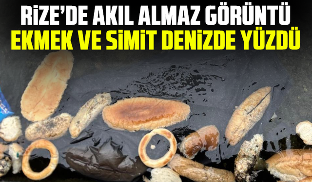Rize’de akıl almaz görüntü: ekmek ve simit denizde yüzdü