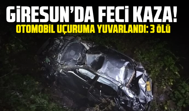 Giresun’da feci kaza! Otomobil uçuruma yuvarlandı: 3 ölü, 1 yaralı