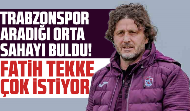Trabzonspor aradığı orta sahayı buldu! Fatih Tekke çok istiyor...