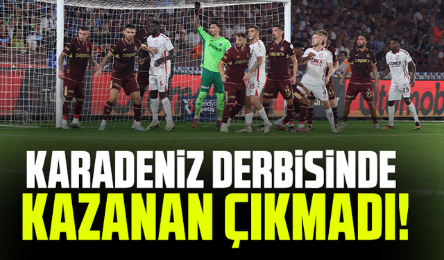 Karadeniz derbisinde kazanan çıkmadı
