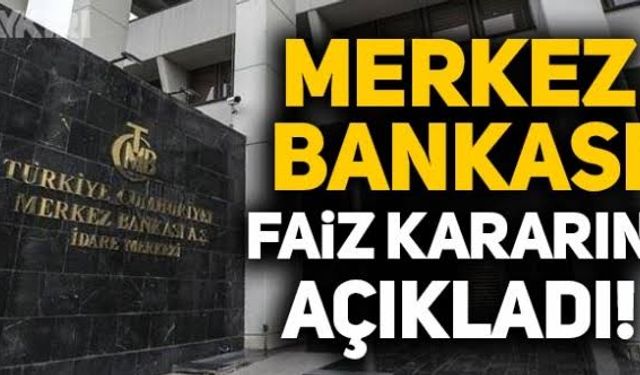 Merkez Bankası faiz kararını açıkladı