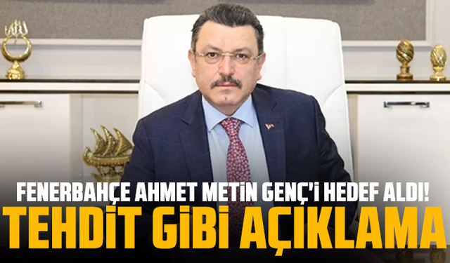 Fenerbahçe Ahmet Metin Genç'i hedef aldı! Tehdit gibi açıklama