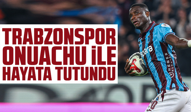 Trabzonspor, Onuachu ile Hayata Tutundu