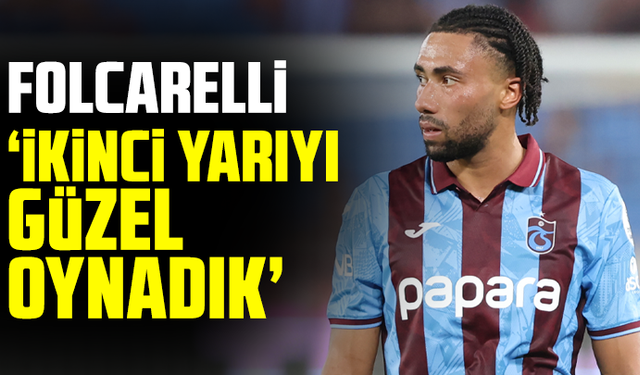 Folcarelli “İkinci yarıyı güzel oynadık”