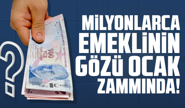 Milyonlarca emeklinin gözü ocak zammında!