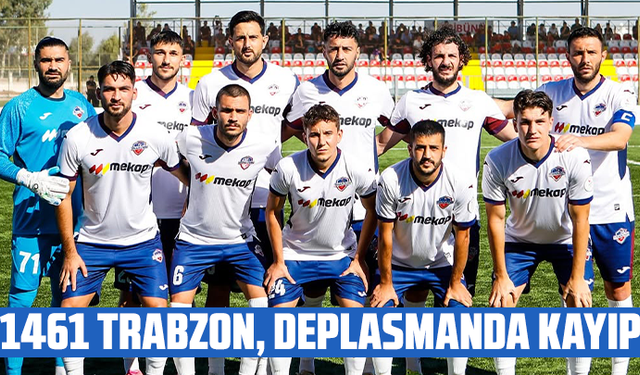 1461 Trabzon, deplasmanda kayıp