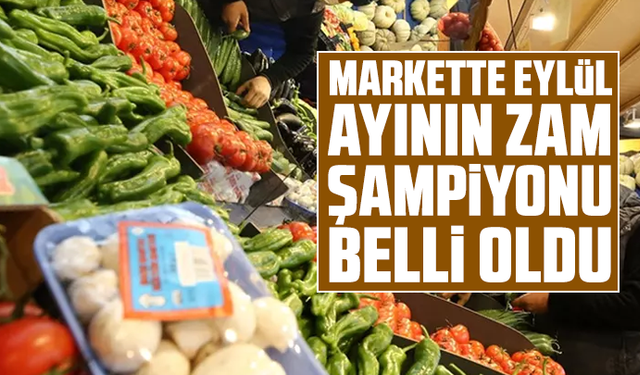 Markette eylül ayının zam şampiyonu belli oldu