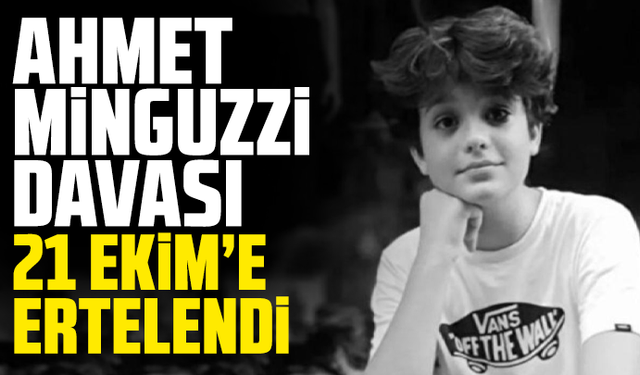 Ahmet Minguzzi Davası 21 Ekim’e Ertelendi
