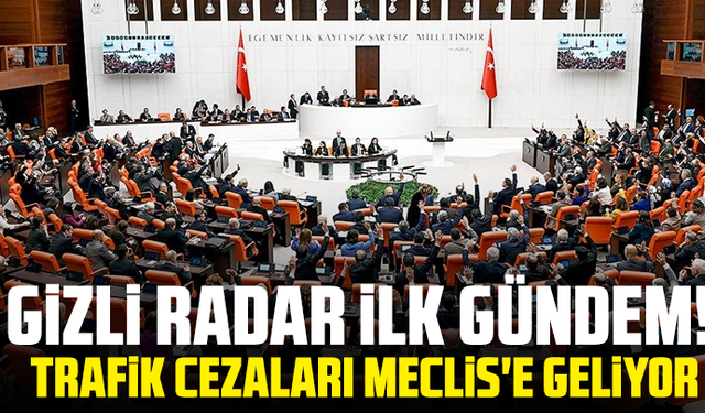Gizli radar ilk gündem! Trafik cezaları Meclis'e geliyor
