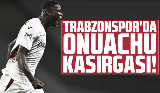Trabzonspor'da Onuachu kasırgası!
