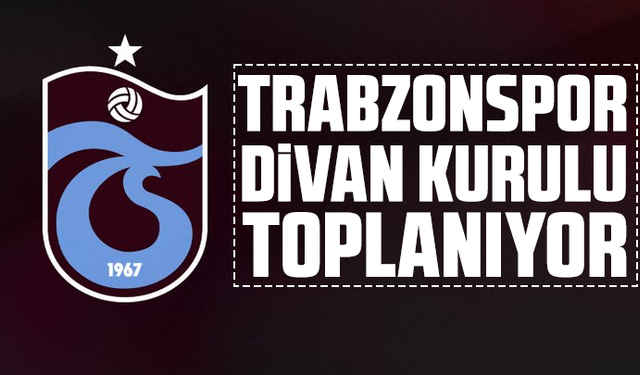 Trabzonspor Divan Kurulu Toplanıyor