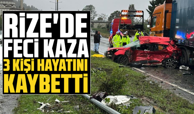 Rize'de feci kaza: 3 kişi hayatını kaybetti