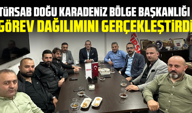 TÜRSAB Doğu Karadeniz Bölge Başkanlığı Görev Dağılımını Gerçekleştirdi