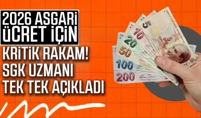 2026 asgari ücret için kritik rakam! SGK uzmanı tek tek açıkladı
