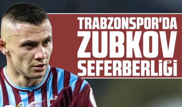 Trabzonspor'da Zubkov seferberliği