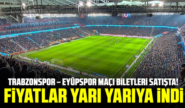 Trabzonspor – Eyüpspor maçı biletleri satışta! Fiyatlar yarı yarıya indi