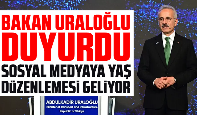 Bakan Uraloğlu duyurdu: Sosyal medyaya yaş düzenlemesi geliyor