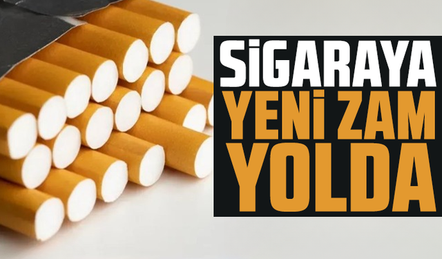 Sigaraya yeni zam yolda