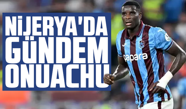 Nijerya'da gündem Paul Onuachu!