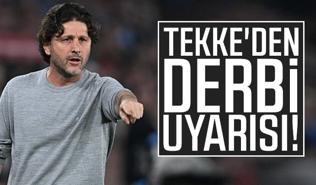 Fatih Tekke'den takıma derbi uyarısı!