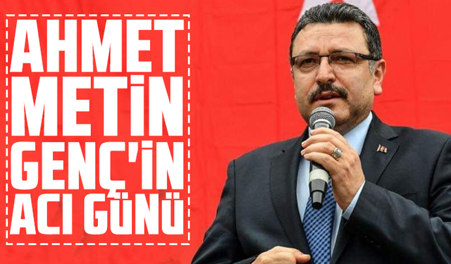 Ahmet Metin Genç'in acı günü