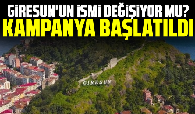 'Giresun ismi değişsin' kampanyası başlatıldı