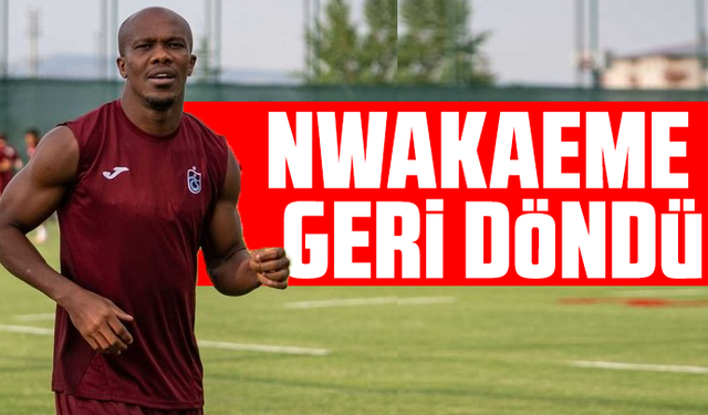 Nwakaeme geri döndü