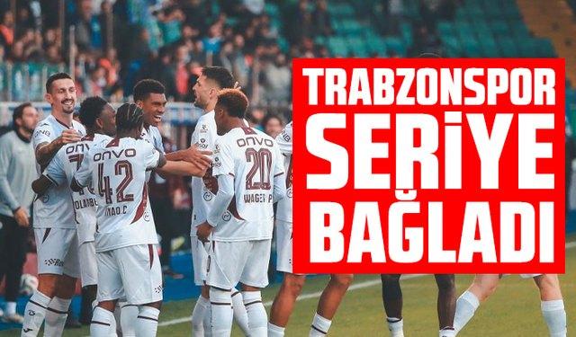 Trabzonspor seriye bağladı