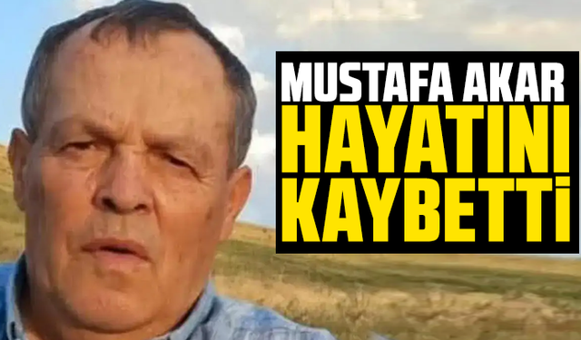 Mustafa Akar hayatını kaybetti