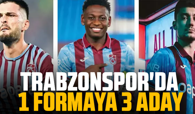 Trabzonspor'da 1 formaya 3 aday