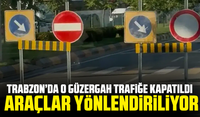 Trabzon’da o güzergah trafiğe kapatıldı: Araçlar yönlendiriliyor