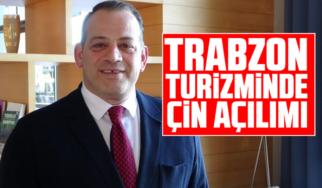 Trabzon turizminde Çin açılımı