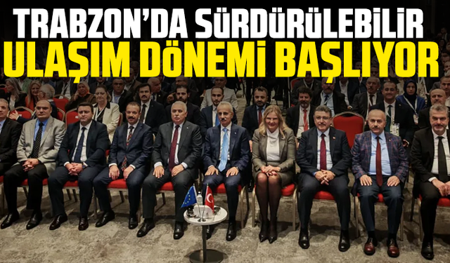 Trabzon’da Sürdürülebilir Ulaşım Dönemi Başlıyor