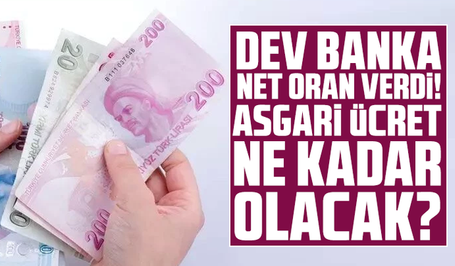 Dev banka net oran verdi! Asgari ücret ne kadar olacak?