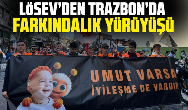 LÖSEV’den Trazbon’da Farkındalık Yürüyüşü