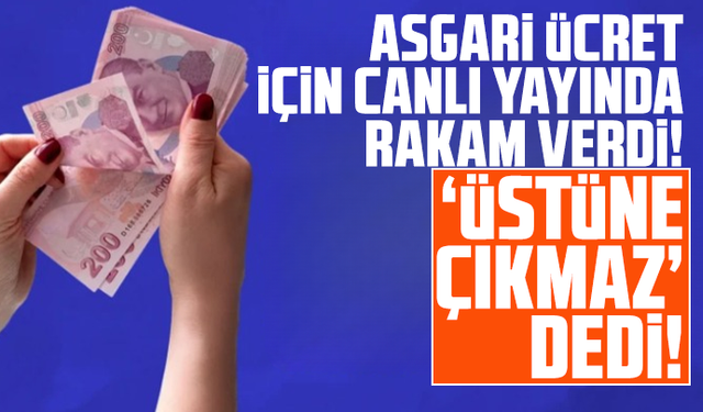Asgari ücret için canlı yayında rakam verdi! "Üstüne çıkmaz" dedi!