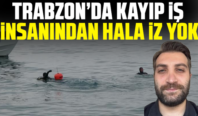 Kayıp iş insanını arama çalışmaları denizde sürüyor