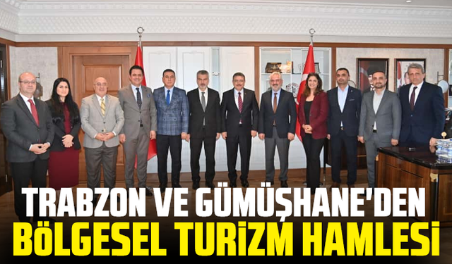 Trabzon Ve Gümüşhane'den Bölgesel Turizm Hamlesi