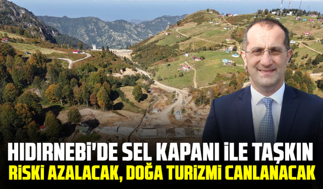 Hıdırnebi'de sel kapanı ile taşkın riski azalacak, doğa turizmi canlanacak