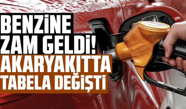 Benzine zam geldi! Akaryakıtta tabela değişti