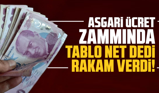 Asgari ücret zammında tablo net dedi rakam verdi!