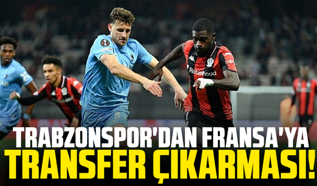 Trabzonspor'dan Fransa'ya transfer çıkarması! 2 isim birden