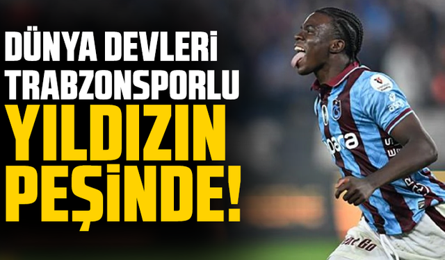 Dünya devleri Trabzonsporlu yıldızın peşinde!