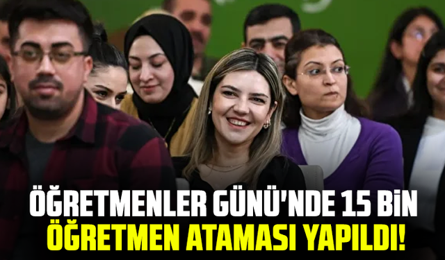 Öğretmenler Günü'nde 15 bin öğretmen ataması yapıldı!