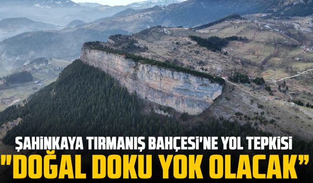Şahinkaya Tırmanış Bahçesi’ne Yol Tepkisi: “Doğal Doku Yok Olacak”
