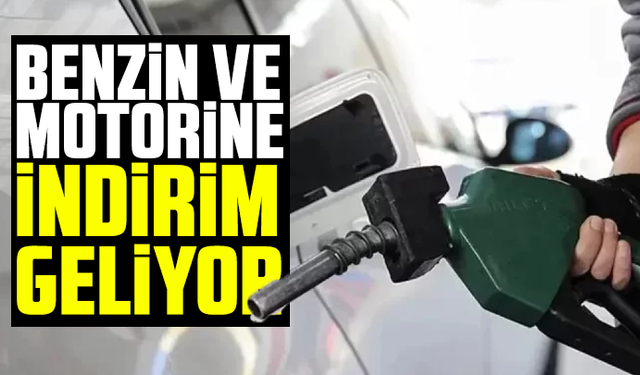 Benzin ve motorine indirim geliyor